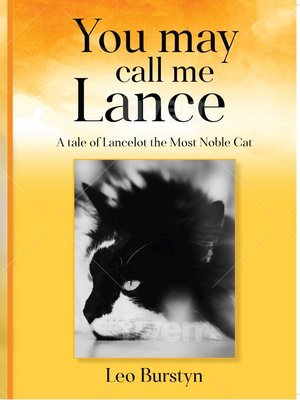 cover image of You May Call Me Lance a Tale of Lancelot the Most Noble Cat